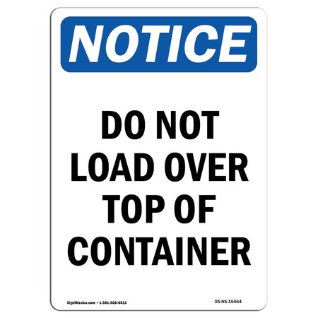 Signmission OSHA Notice Sign, 10" Height, Aluminum, NOTICE Do Not Load Over Top Of Container Sign, Portrait OS-NS-A-710-V-15464